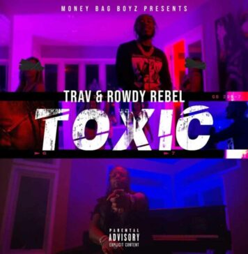 Toxic - Trav Feat. Rowdy Rebel