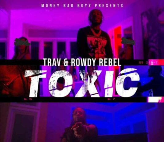 Toxic - Trav Feat. Rowdy Rebel
