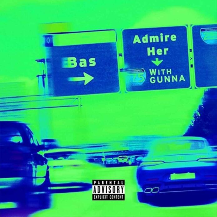 [ Admire Her ] - Bas Feat. Gunna