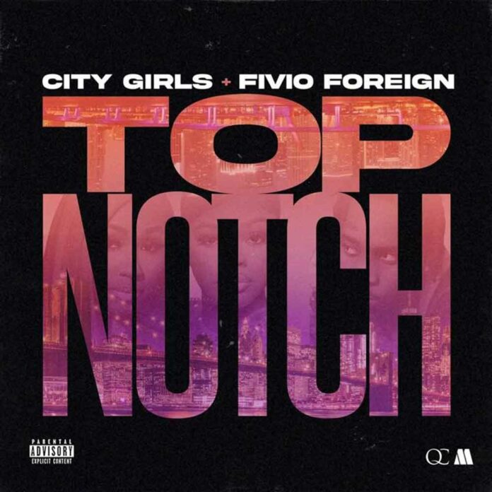 Top Notch - City Girls Feat. Fivio Foreign