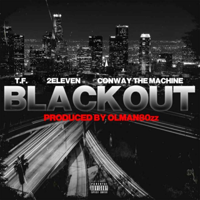 Blackout - T.F. & 2Eleven Feat. Conway The Machine