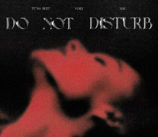 Do Not Disturb – Vory Feat. NAV & Yung Bleu Do Not Disturb - Vory Feat. NAV & Yung Bleu