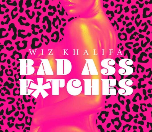 Bad Ass B*tches – Wiz Khalifa Bad Ass B*tches - Wiz Khalifa