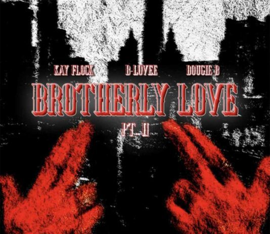 Brotherly Love (Pt. 2) – Kay Flock Feat. Dougie B & B-Lovee Brotherly Love (Pt. 2) - Kay Flock Feat. Dougie B & B-Lovee