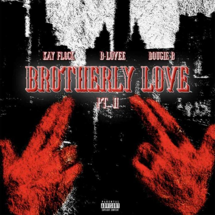 Brotherly Love (Pt. 2) - Kay Flock Feat. Dougie B & B-Lovee
