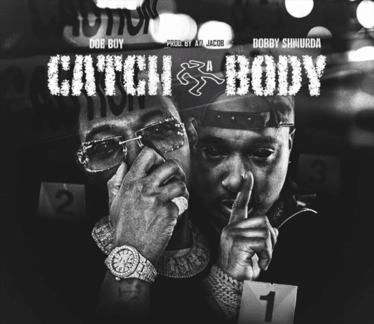 Catch A Body – Doe Boy Feat. Bobby Shmurda Catch A Body - Doe Boy Feat. Bobby Shmurda