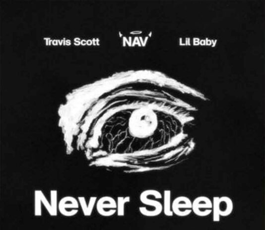 Never Sleep - NAV Feat. Travis Scott & Lil Baby