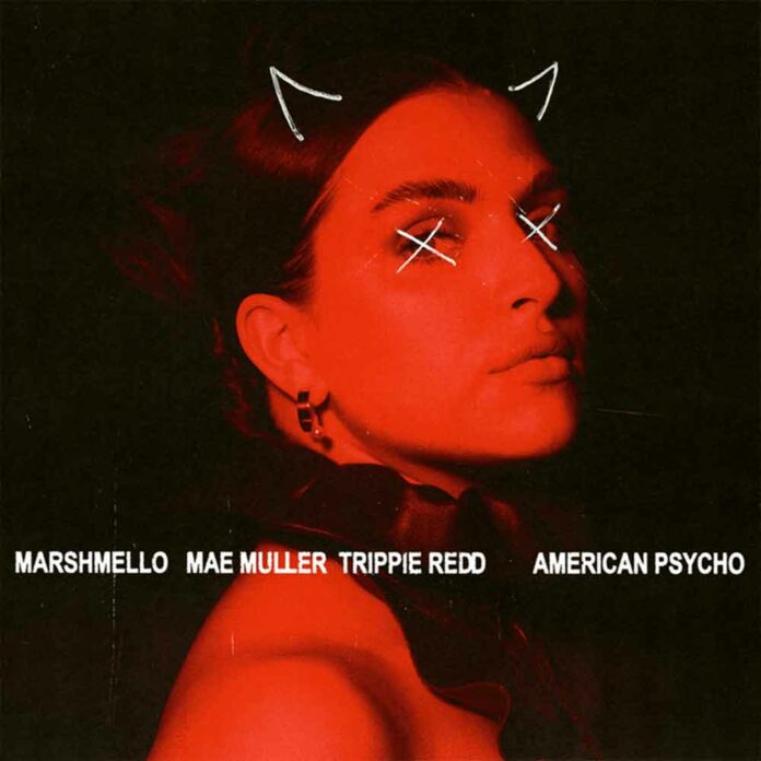 American Psycho - Marshmello Feat. Trippie Redd & Mae Muller