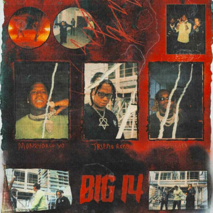 Big 14 - Trippie Redd Feat. MoneyBagg Yo & Offset