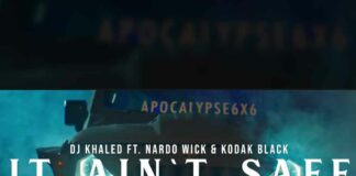 IT AIN'T SAFE - DJ Khaled ft. Nardo Wick & Kodak Black