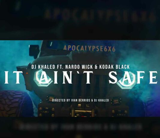 IT AIN'T SAFE - DJ Khaled ft. Nardo Wick & Kodak Black