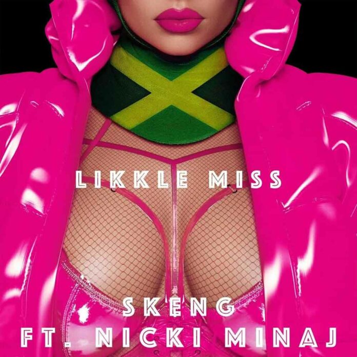 Likkle Miss (Remix) - Nicki Minaj & Skeng