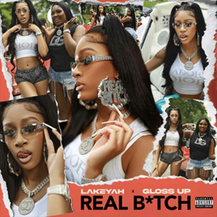 Real B*tch - Lakeyah Feat. Gloss Up