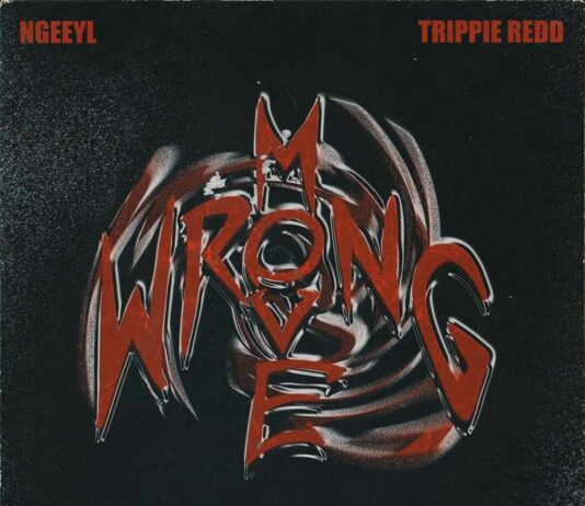 Wrong Move – NGeeYL Feat. Trippie Redd Wrong Move - NGeeYL Feat. Trippie Redd