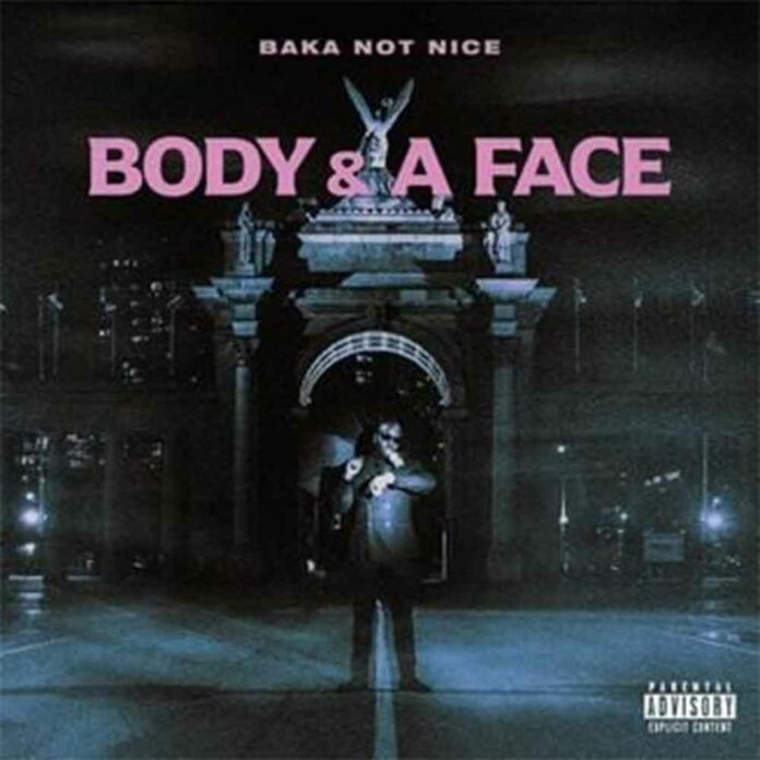 Body & A Face - Baka Not Nice