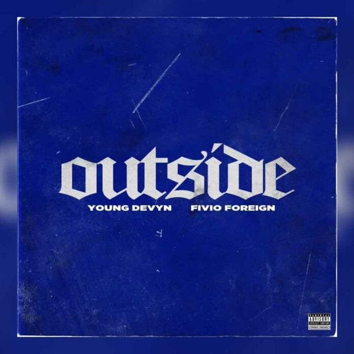 Outside - Young Devyn Feat. Fivio Foreign