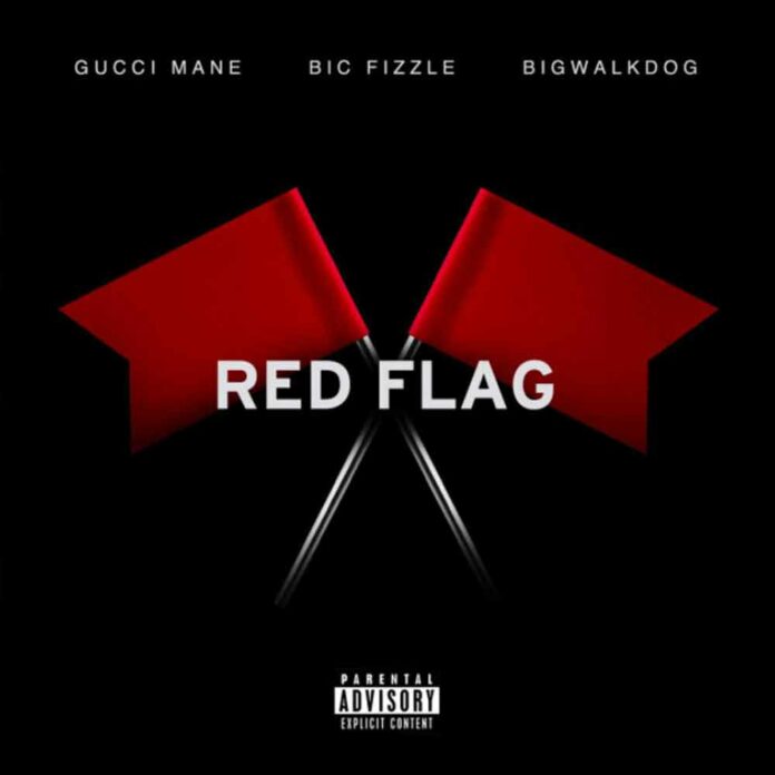 Red Flag - Gucci Mane Feat. BiC Fizzle & BigWalkDog