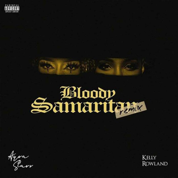 Bloody Samaritan (Remix) - Ayra Starr, Kelly Rowland