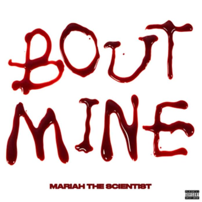 Bout Mine - Mariah the Scientist