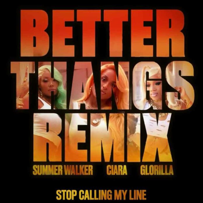 Better Thangs (Remix) - Ciara ft. Summer Walker & GloRilla