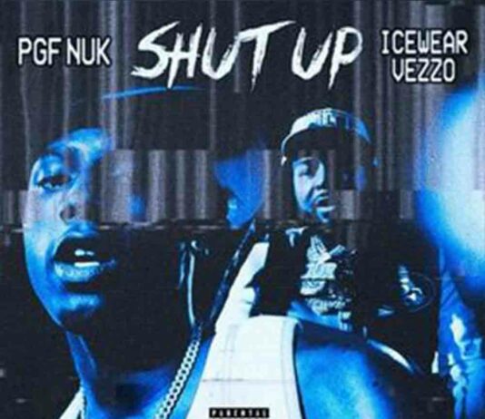 Shut Up - PGF Nuk ft. Icewear Vezzo