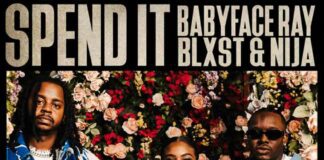 Spend It – Babyface Ray feat. Blxst & Nija Spend It - Babyface Ray feat. Blxst & Nija