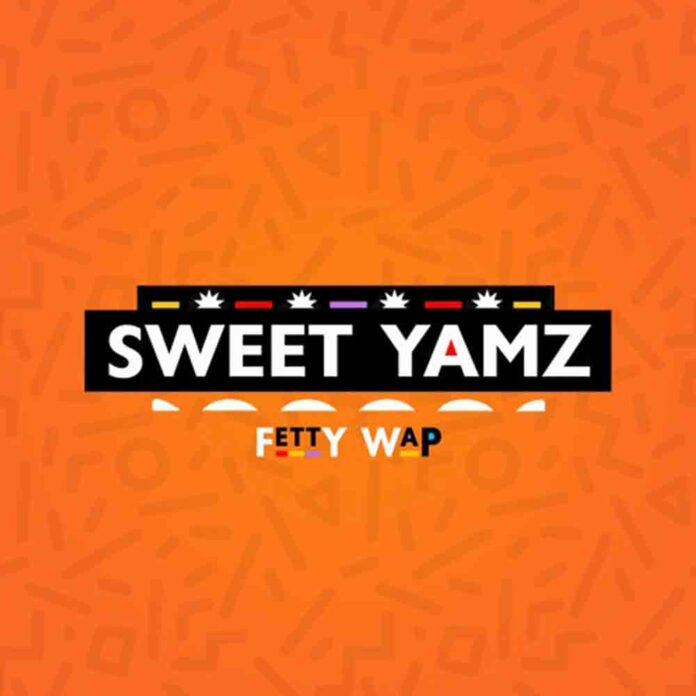 Sweet Yamz - Fetty Wap