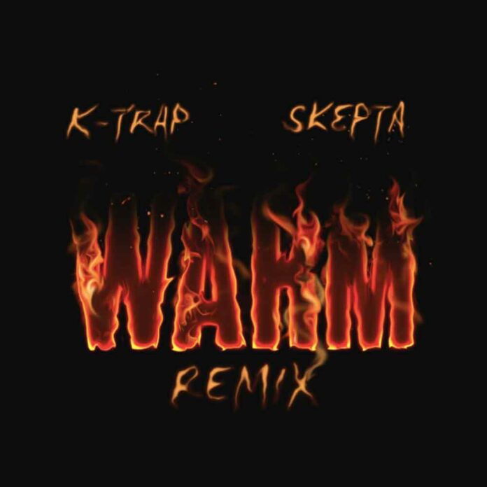 Warm Remix - K-Trap Ft Skepta