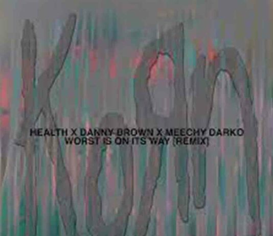 Worst Is On Its Way (HEALTH Remix) - Korn ft. Danny Brown & Meechy Darko