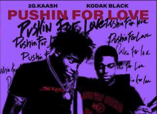 Pushin for Love - 2G.Kaash Feat Kodak Black