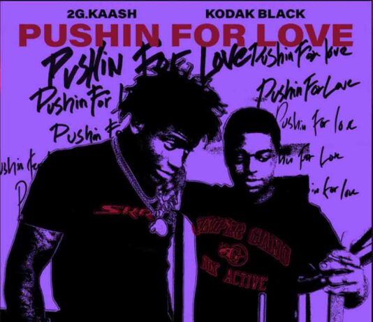 Pushin for Love - 2G.Kaash Feat Kodak Black