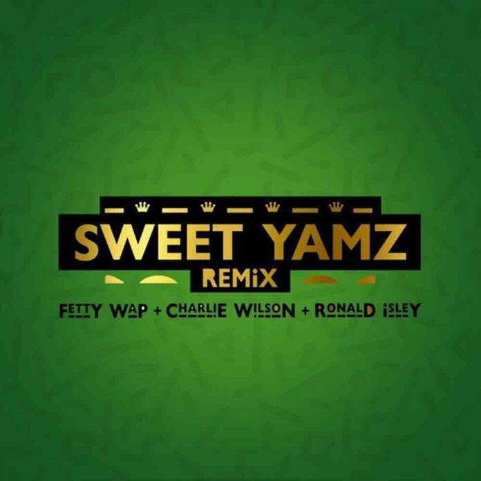 Sweet Yamz (Remix) - Fetty Wap feat. Charlie Wilson & Ronald Isley