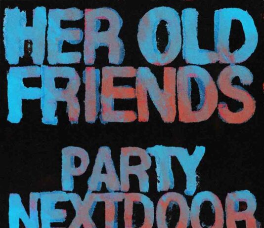 Her Old Friends - PARTYNEXTDOOR