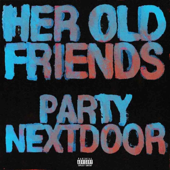 Her Old Friends - PARTYNEXTDOOR