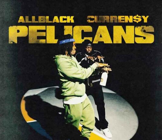 Pelicans – ALLBLACK & Curren$y Pelicans - ALLBLACK & Curren$y
