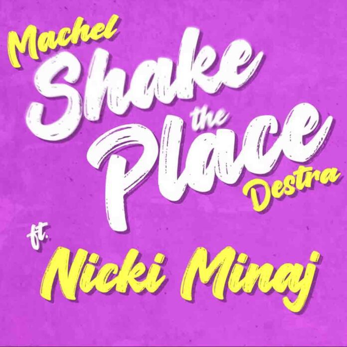 Shake the Place (Remix) - Machel Montano x Destra ft. Nicki Minaj