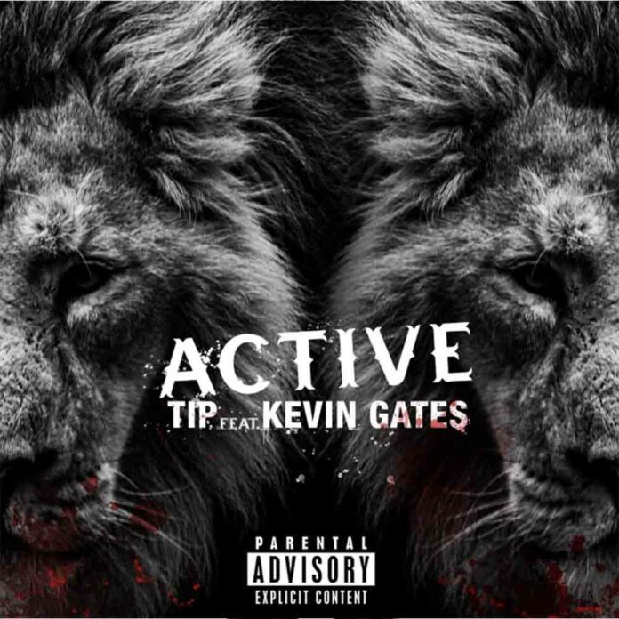 Active - T.I. · Kevin Gates
