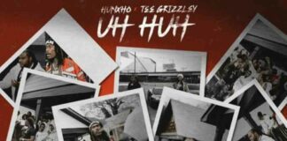 Uh Huh - Hunxho feat. Tee Grizzley
