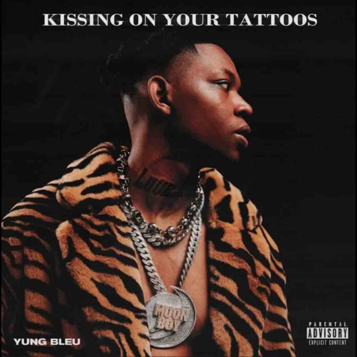 Kissing On Your Tattoos - Yung Bleu