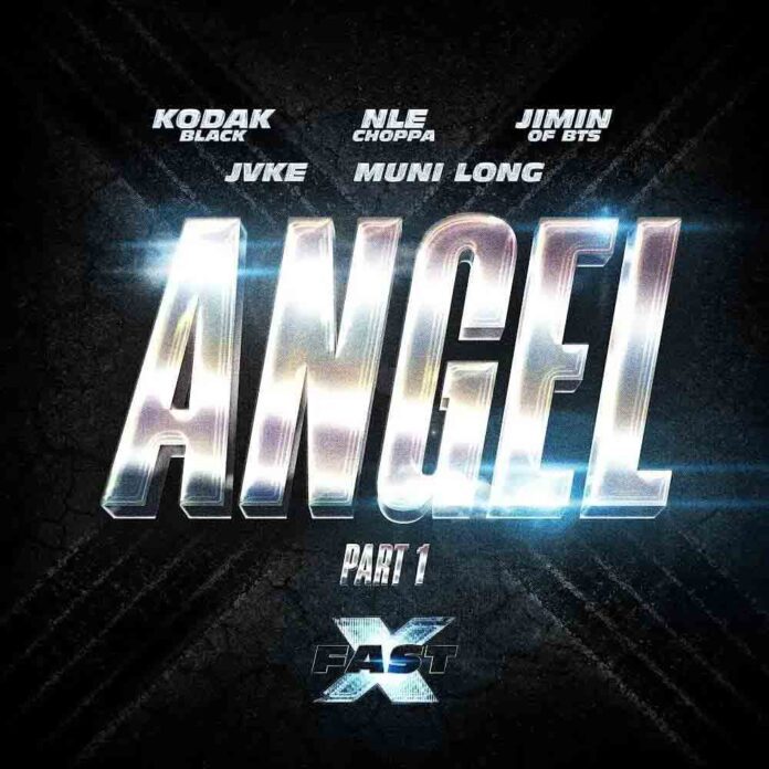 FAST X | Angel Pt. 1 - NLE Choppa, Kodak Black, Jimin of BTS, JVKE, & Muni Long