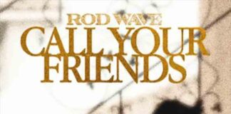 Call Your Friends - Rod Wave