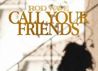 Call Your Friends - Rod Wave