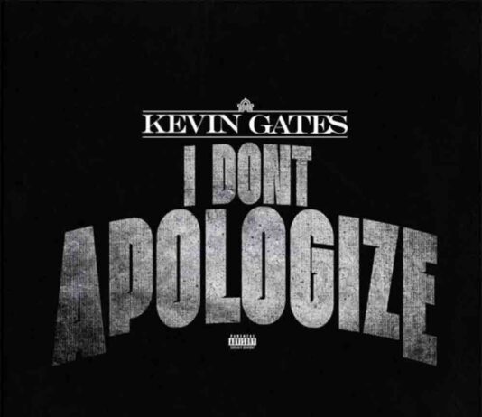 I Don’t Apologize – Kevin Gates I Don't Apologize - Kevin Gates