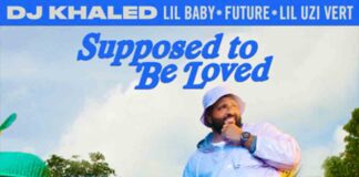 SUPPOSED TO BE LOVED – DJ Khaled ft. Lil Baby, Future, Lil Uzi Vert SUPPOSED TO BE LOVED - DJ Khaled ft. Lil Baby, Future, Lil Uzi Vert
