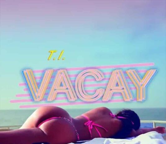 Vacay - T.I. ft. Kamo Mphela