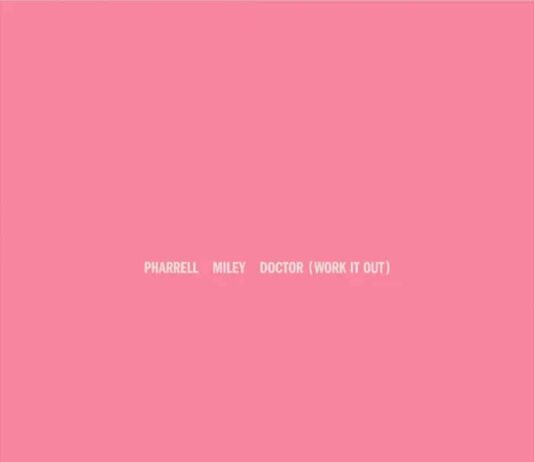 Doctor (Work It Out) – Pharrell Williams, Miley Cyrus Doctor (Work It Out) - Pharrell Williams, Miley Cyrus