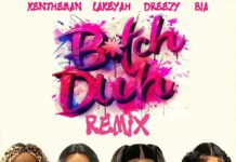 "B*tch Duh" (Remix) - Dreezy Ft Bia, Lakeyah, KenTheMan