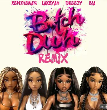 "B*tch Duh" (Remix) - Dreezy Ft Bia, Lakeyah, KenTheMan
