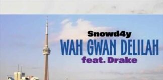 Wah Gwan Delilah - Snowd4y ft. Drake