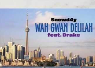 Wah Gwan Delilah - Snowd4y ft. Drake